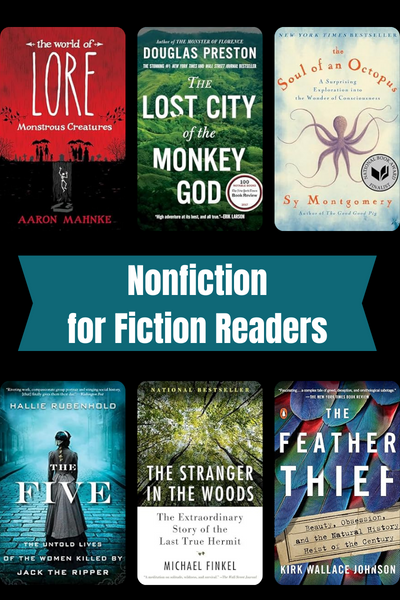 Nonfiction for Fiction Readers with Book Covers Lore, Lost City of the Monkey God, The Soul of an Octopus, The Five, The Stranger in the Woods, The Feather Thief