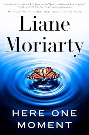 Adult psychological thriller book cover of Here One Moment by Liane Moriarty