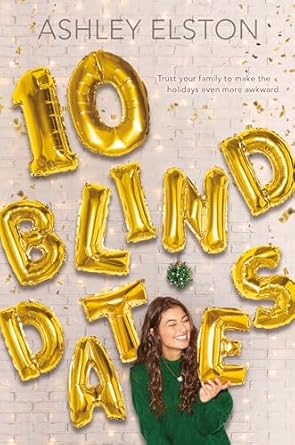 Book Review: 10 Blind Dates by Ashley Elston Holiday YA Romance